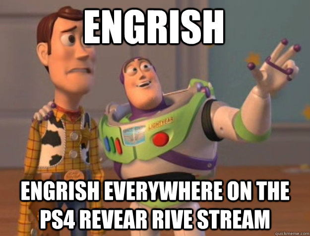 Engrish Engrish everywhere on the ps4 revear rive stream - Engrish Engrish everywhere on the ps4 revear rive stream  toystory everywhere