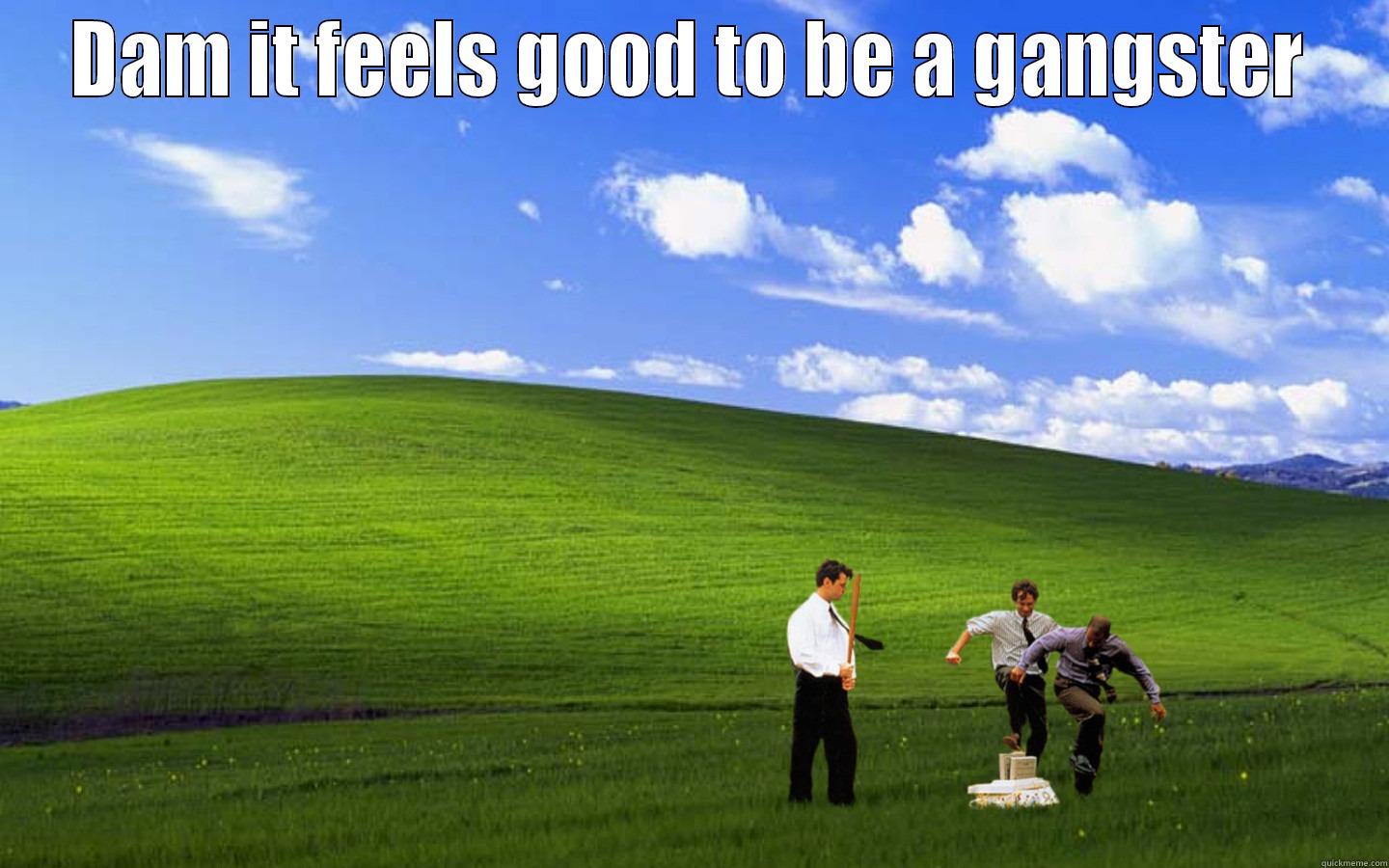 Office Space - DAM IT FEELS GOOD TO BE A GANGSTER  Misc