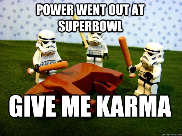 power went out at SuperBowl Give Me karma - power went out at SuperBowl Give Me karma  Dead Horse