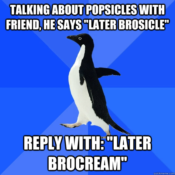 Talking about popsicles with friend, he says 