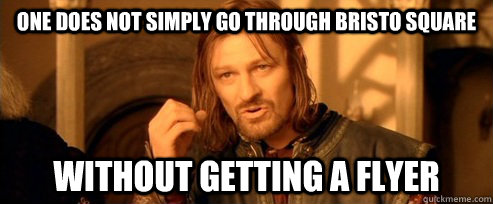 One does not simply go through bristo square without getting a flyer  One Does Not Simply