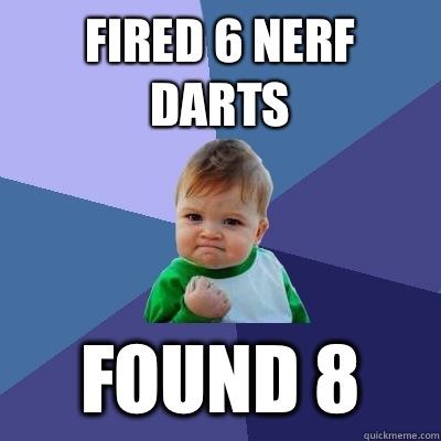 Fired 6 Nerf darts Found 8  Success Kid