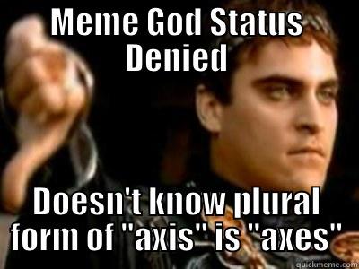 MEME GOD STATUS DENIED DOESN'T KNOW PLURAL FORM OF 