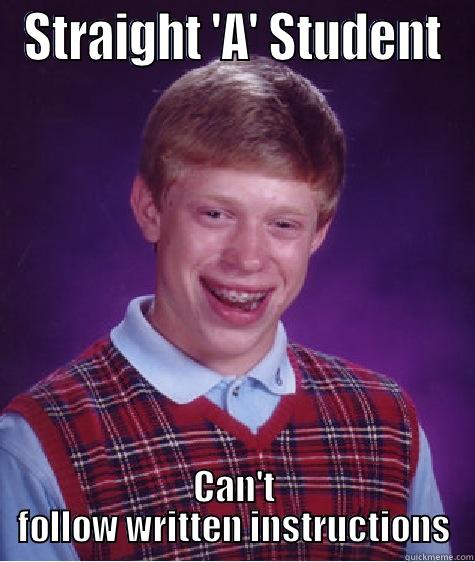 STRAIGHT 'A' STUDENT CAN'T FOLLOW WRITTEN INSTRUCTIONS Bad Luck Brian