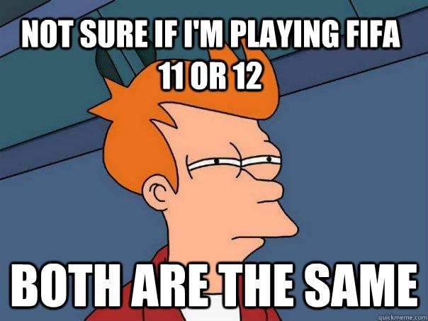Not sure if i'm playing fifa  11 or 12 Both are the same  Futurama Fry