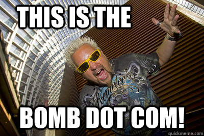 THIS IS THE BOMB DOT COM! - THIS IS THE BOMB DOT COM!  Fieri BOMB DOT COM