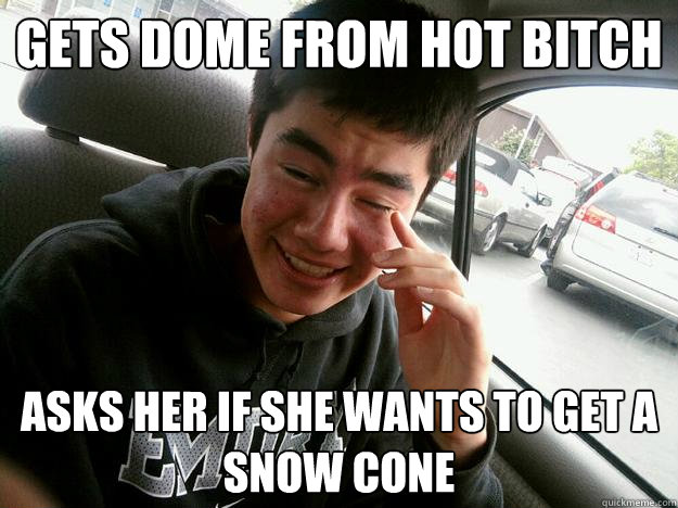 gets dome from hot bitch asks her if she wants to get a snow cone   - gets dome from hot bitch asks her if she wants to get a snow cone    Quirky Kurt