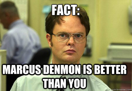 Fact: Marcus Denmon is better than you  Schrute