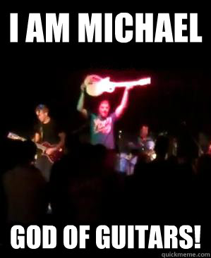 I am michael God of guitars!  Air Guitar