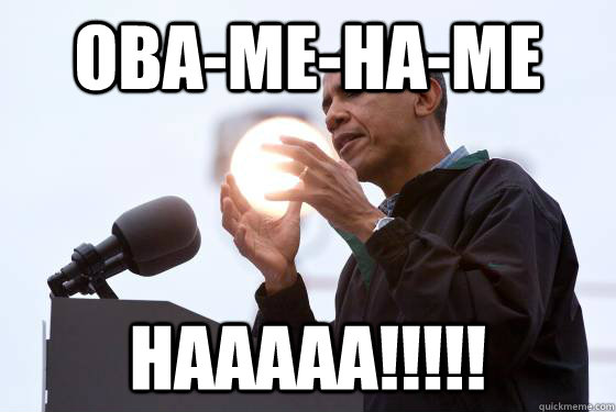 Oba-me-ha-me HAAAAA!!!!! - Oba-me-ha-me HAAAAA!!!!!  Obama fireball