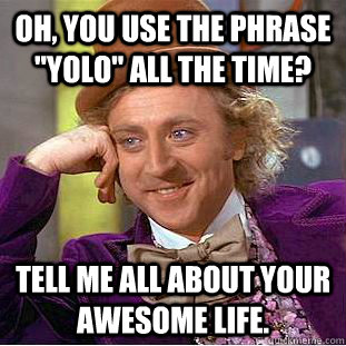 Oh, you use the phrase 