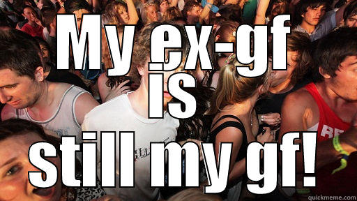 MY EX-GF IS STILL MY GF! Sudden Clarity Clarence