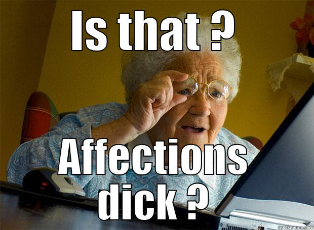 IS THAT ? AFFECTIONS DICK ? Grandma finds the Internet