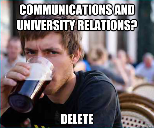 Communications and university relations? delete  Lazy College Senior