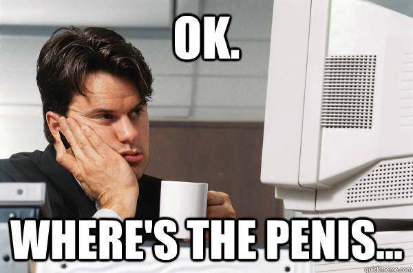 Ok. Where's the penis... - Ok. Where's the penis...  Misc