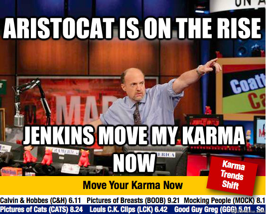 Aristocat is on the rise Jenkins move my karma now  Mad Karma with Jim Cramer
