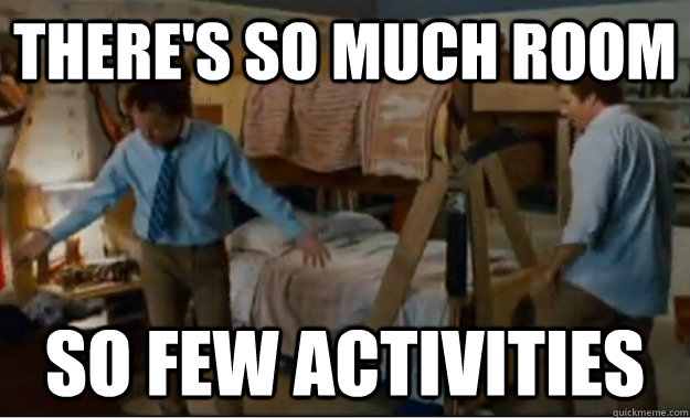 There's so much room so few activities  - There's so much room so few activities   Stepbrothers Activities