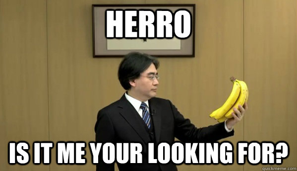 Herro is it me your looking for?  Nintendo Banana