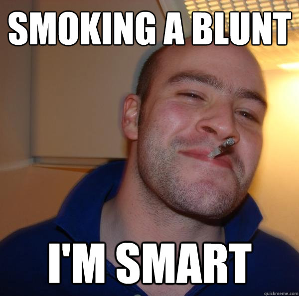 Smoking a blunt I'm smart - Smoking a blunt I'm smart  Misc