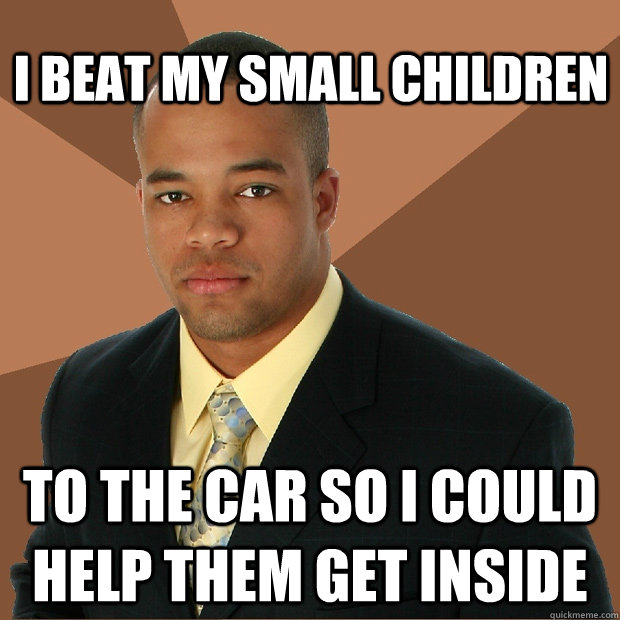 I beat my small children to the car so I could help them get inside  Successful Black Man