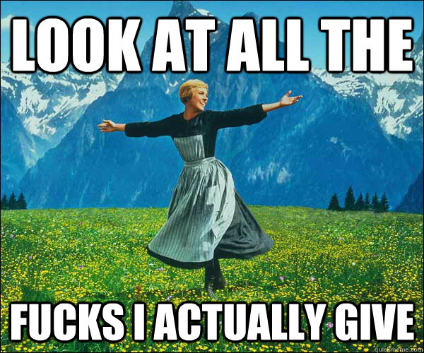 look at all the  Fucks i actually give  Look At All The Fucks I Give