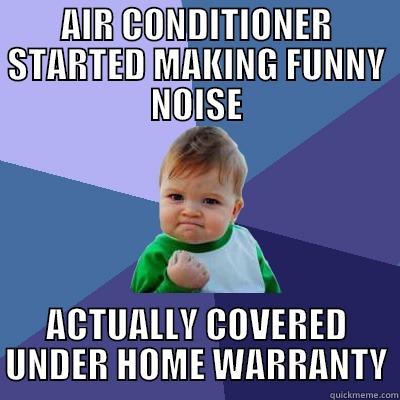 HSA Home Warranty - AIR CONDITIONER STARTED MAKING FUNNY NOISE ACTUALLY COVERED UNDER HOME WARRANTY Success Kid