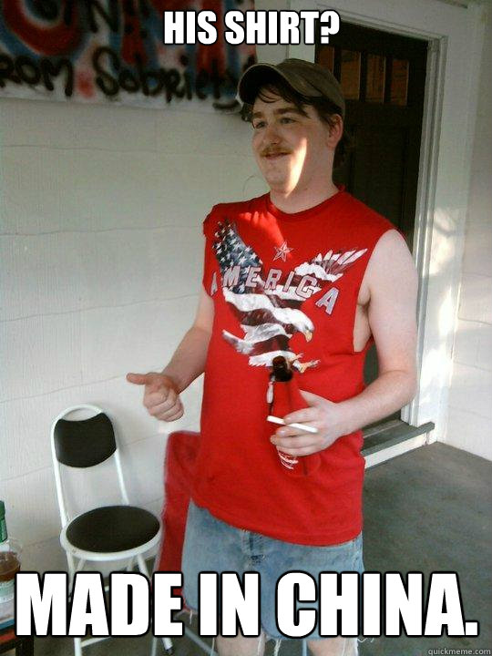 his shirt? made in china.  Redneck Randal