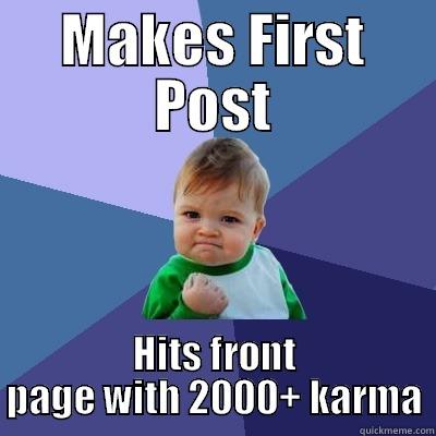 MAKES FIRST POST HITS FRONT PAGE WITH 2000+ KARMA Success Kid