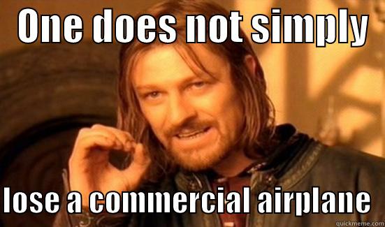   ONE DOES NOT SIMPLY    LOSE A COMMERCIAL AIRPLANE  Boromir