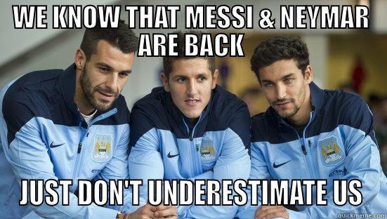 WE KNOW THAT MESSI & NEYMAR ARE BACK JUST DON'T UNDERESTIMATE US Misc