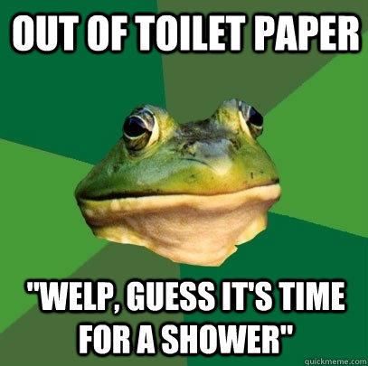 Out of Toilet Paper 
