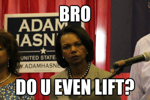 Bro Do u even lift? - Bro Do u even lift?  Misc