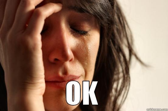  OK First World Problems