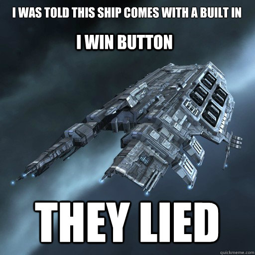 I was told this ship comes with a built in
 THEY LIED I WIN BUTTON - I was told this ship comes with a built in
 THEY LIED I WIN BUTTON  Eve Is Real Drake