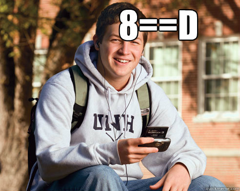 8==D   College Freshman