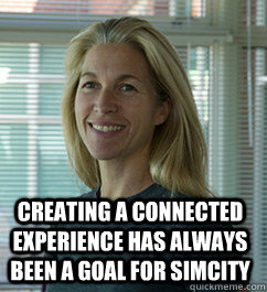 Creating a connected experience has always been a goal for SimCity  lucy