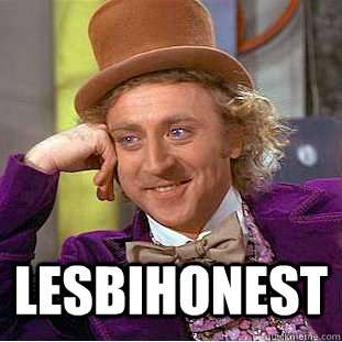  Lesbihonest  Condescending Wonka