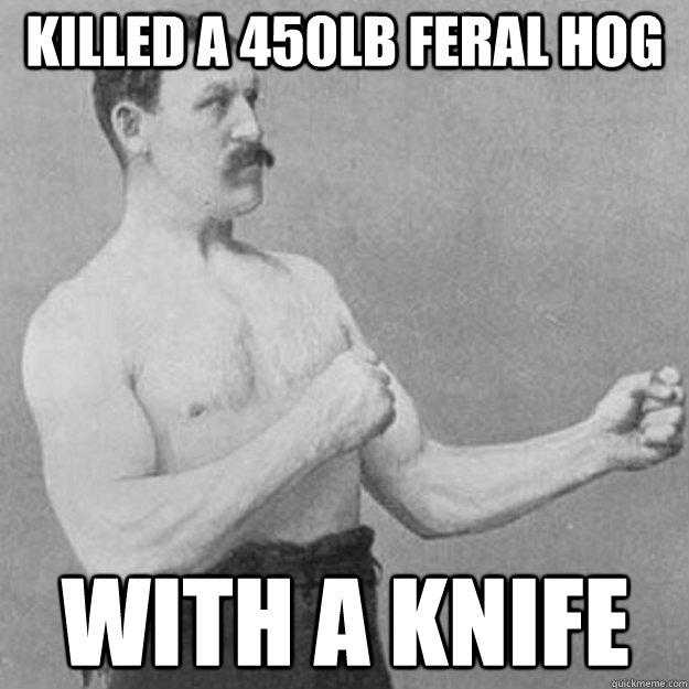 Killed a 450lb feral hog With a knife  overly manly man