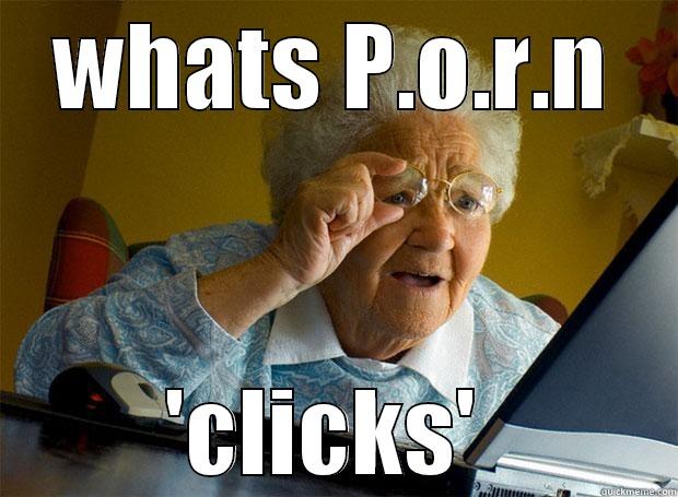 WHATS P.O.R.N 'CLICKS'  Grandma finds the Internet