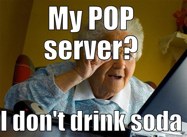 MY POP SERVER?  I DON'T DRINK SODA Grandma finds the Internet