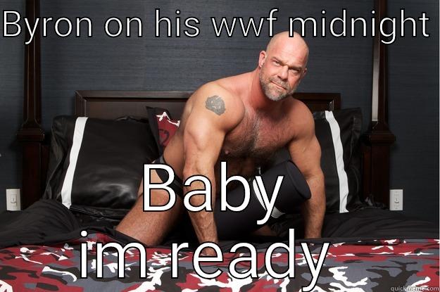 Byron  - BYRON ON HIS WWF MIDNIGHT  BABY IM READY  Gorilla Man