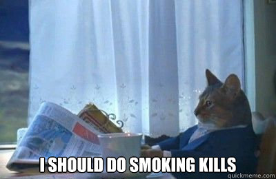  I should do smoking kills  I should buy a bike