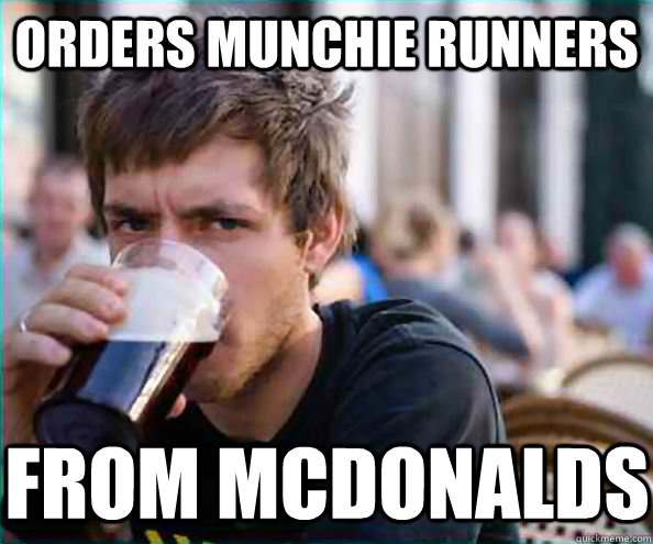 orders munchie runners from mcdonalds  Lazy College Senior