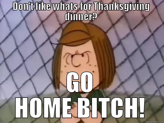 DON'T LIKE WHATS FOR THANKSGIVING DINNER? GO HOME BITCH! Misc