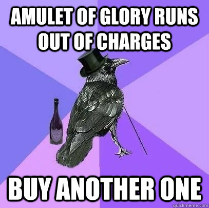 Amulet of Glory runs out of charges buy another one  Rich Raven