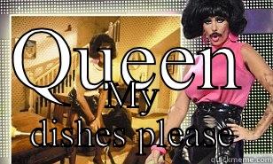 QUEEN  MY DISHES PLEASE Misc
