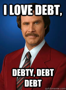 I Love Debt, Debty, debt debt - I Love Debt, Debty, debt debt  Ron burgendy