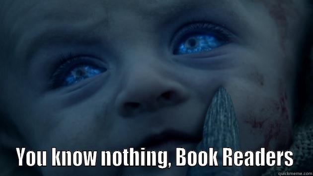  YOU KNOW NOTHING, BOOK READERS Misc