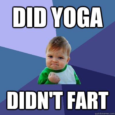 Did Yoga Didn't Fart  Success Kid