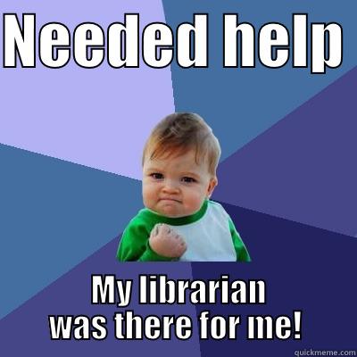 NEEDED HELP   MY LIBRARIAN WAS THERE FOR ME! Success Kid